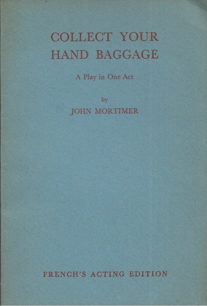 John Mortimer - Collect Your Hand Baggage: A Play in One Act [antikvár]