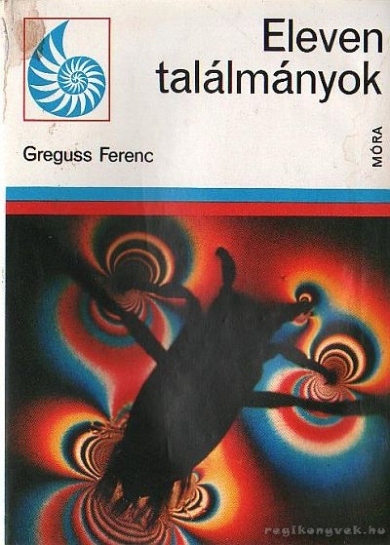 Greguss Ferenc - Eleven találmányok [antikvár]