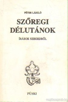 Péter László - Szőregi délutánok [antikvár]
