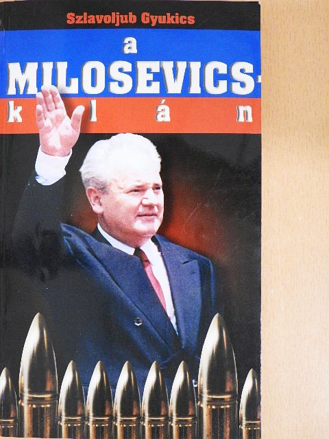 Szlavoljub Gyukics - A Milosevics-klán [antikvár]
