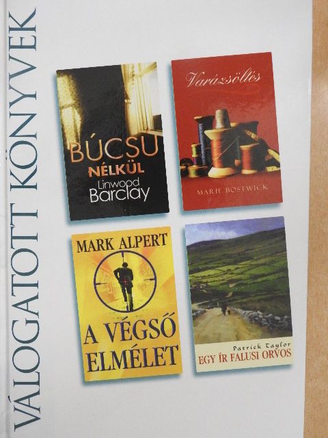 Linwood Barclay - Búcsú nélkül/Varázsöltés/A végső elmélet/Egy ír falusi orvos [antikvár]
