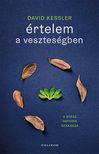 David Kessler - Értelem a veszteségben