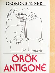 George Steiner - Örök Antigoné [antikvár]