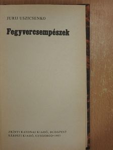 Jurij Uszicsenko - Fegyvercsempészek [antikvár]