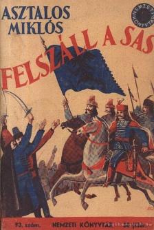 Asztalos Miklós - Felszáll a sas [antikvár]