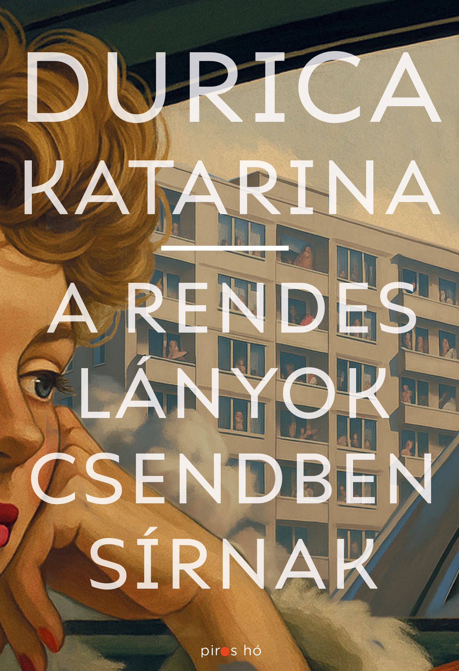 Durica Katarina - A rendes lányok csendben sírnak