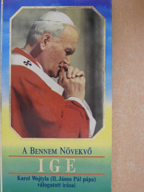 Karol Wojtyla - A Bennem Növekvő Ige [antikvár]