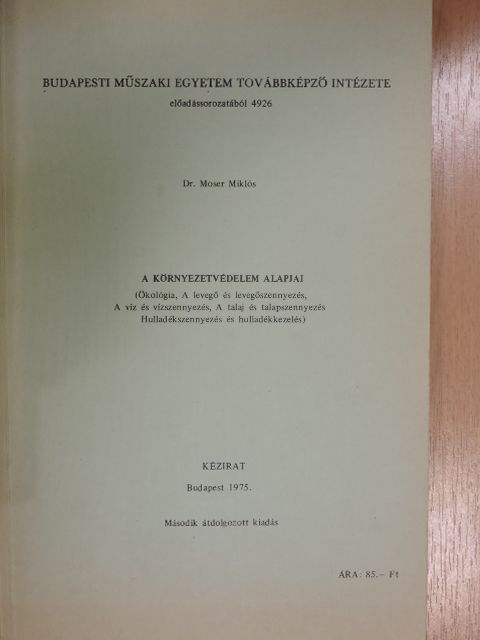 Dr. Moser Miklós - A környezetvédelem alapjai [antikvár]