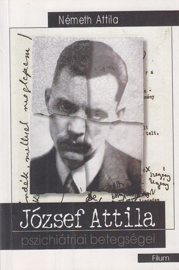 Németh Attila - József Attila pszichiátriai betegségei [antikvár]