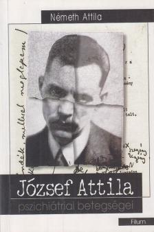 Németh Attila - József Attila pszichiátriai betegségei [antikvár]