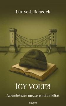 Luttye J. Benedek - Így volt?!