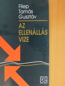 Filep Tamás Gusztáv - Az ellenállás vize [antikvár]