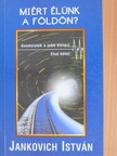 Jankovich István - Miért élünk a Földön? [antikvár]