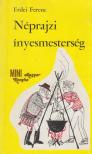 ERDEI FERENC - Néprajzi ínyesmesterség [antikvár]