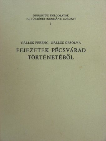 Gállos Ferenc - Fejezetek Pécsvárad történetéből [antikvár]