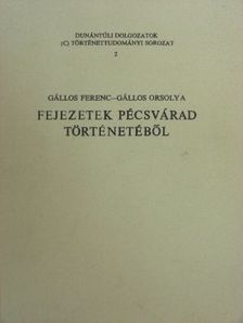 Gállos Ferenc - Fejezetek Pécsvárad történetéből [antikvár]