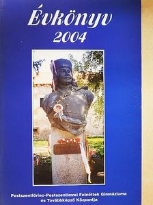 Pestszentlőrinc-Pestszentimrei Felnőttek Gimnáziuma és Továbbképző Központja Évkönyv 2004 [antikvár]
