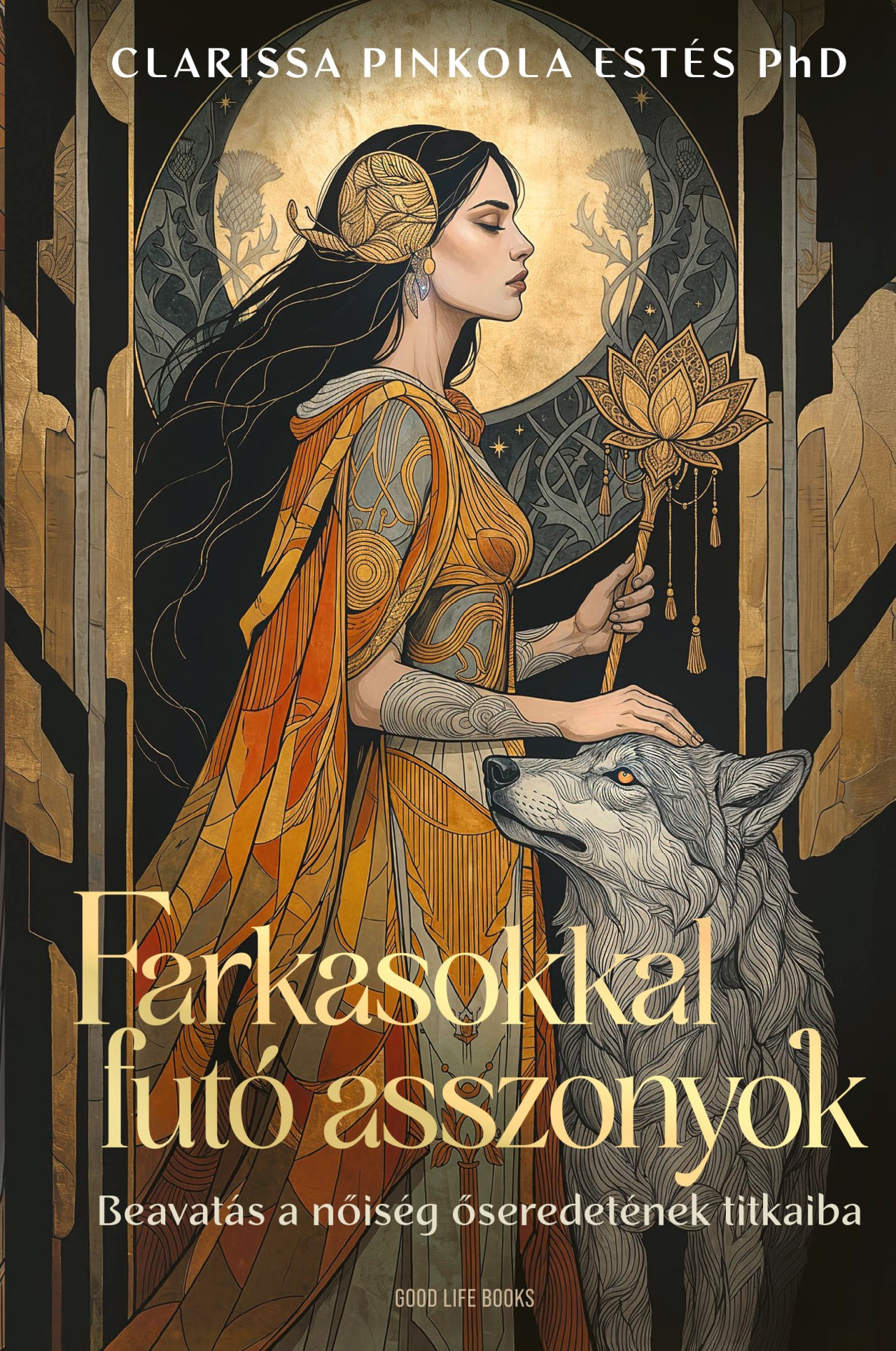 Clarissa Pinkola Estés PhD - Farkasokkal futó asszonyok