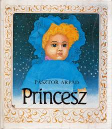 PÁSZTOR ÁRPÁD - Princesz [antikvár]