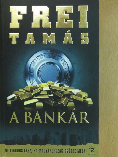Frei Tamás - A bankár (dedikált példány) [antikvár]