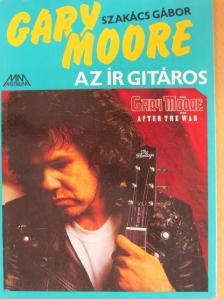 Szakács Gábor - Gary Moore az ír gitáros [antikvár]