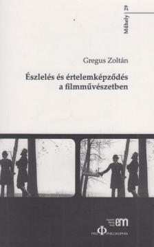 Gregus Zoltán - Észlelés és értelemképződés a filmművészetben [antikvár]