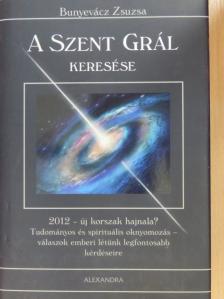 Bunyevácz Zsuzsa - A Szent Grál keresése [antikvár]