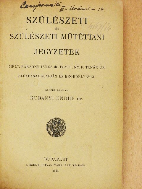 Dr. Bársony János - Szülészeti és szülészeti műtéttani jegyzetek [antikvár]