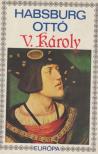 HABSBURG OTTÓ - V. Károly [antikvár]