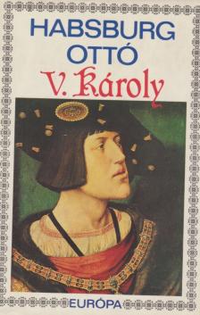 HABSBURG OTTÓ - V. Károly [antikvár]