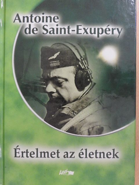 Antoine de Saint-Exupéry - Értelmet az életnek [antikvár]