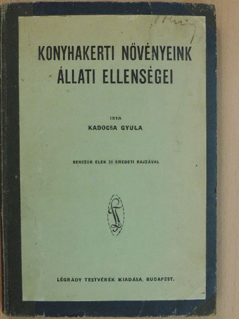 Kadocsa Gyula - Konyhakerti növényeink állati ellenségei [antikvár]