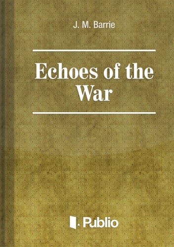 James M. Barrie - Echoes of the War [eKönyv: epub, mobi, pdf]