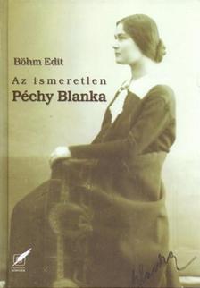 Böhm Edit - Az ismeretlen Péchy Blanka