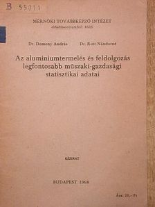 Dr. Domony András - Az aluminiumtermelés és feldolgozás legfontosabb műszaki-gazdasági statisztikai adatai [antikvár]