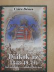 Czire Dénes - Diákok az 1848-49. évi forradalom és szabadságharcban (dedikált példány) [antikvár]