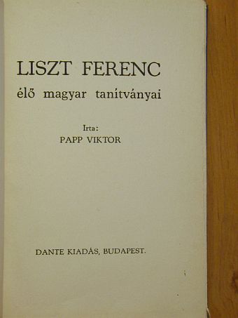 Papp Viktor - Liszt Ferenc élő magyar tanítványai [antikvár]