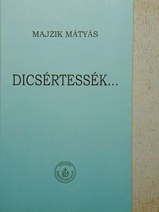 Majzik Mátyás - Dicsértessék... [antikvár]