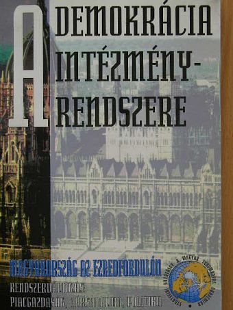 Balázs István - A demokrácia intézményrendszere Magyarországon [antikvár]