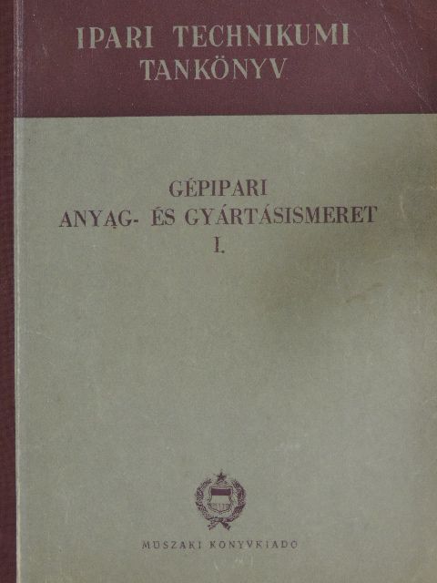Mikola István - Gépipari anyag- és gyártásismeret I. [antikvár]
