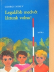 Georgi Misev - Legalább medvét láttunk volna! [antikvár]