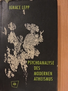 Ignace Lepp - Psychoanalyse des modernen Atheismus [antikvár]