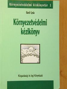 Bándi Gyula - Környezetvédelmi kézikönyv [antikvár]