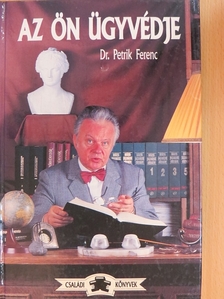 Dr. Petrik Ferenc - Az Ön ügyvédje [antikvár]