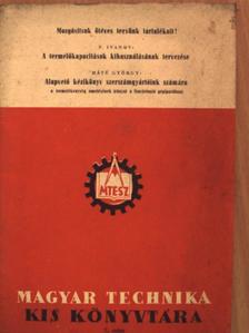 Máté György - Mozgósítsuk ötéves tervünk tartalékait!/A termelőkapacitások kihasználásának tervezése/Alapvető kézikönyv szerszámgyártóink számára [antikvár]