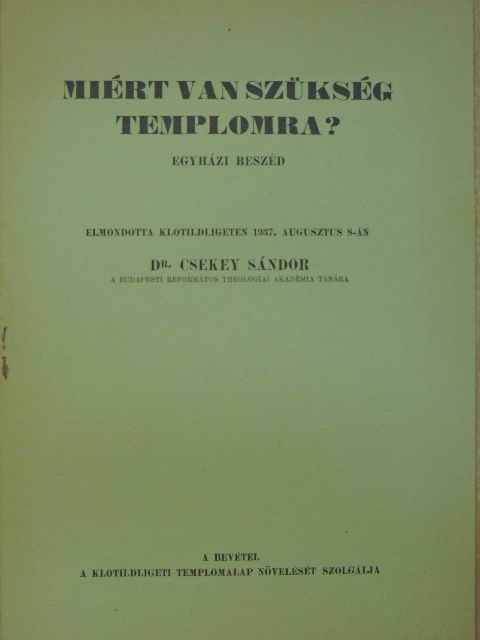 Dr. Csekey Sándor - Miért van szükség templomra? [antikvár]