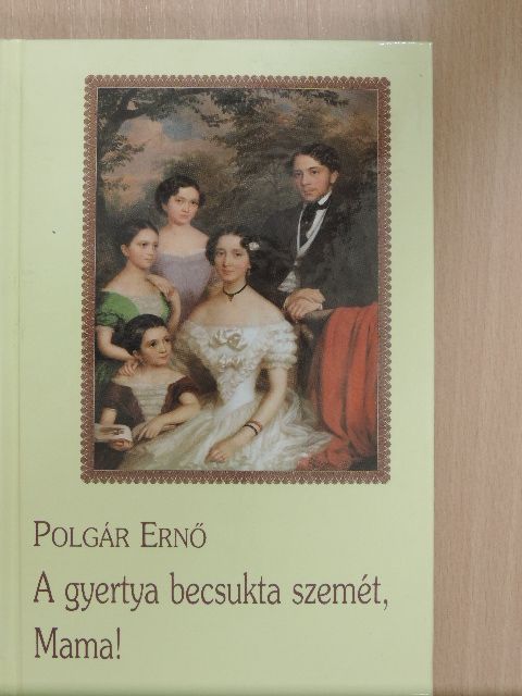 Polgár Ernő - A gyertya becsukta szemét, Mama! [antikvár]