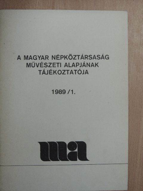 A Magyar Népköztársaság Művészeti Alapjának Tájékoztatója 1989/1. [antikvár]