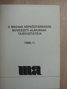 A Magyar Népköztársaság Művészeti Alapjának Tájékoztatója 1989/1. [antikvár]