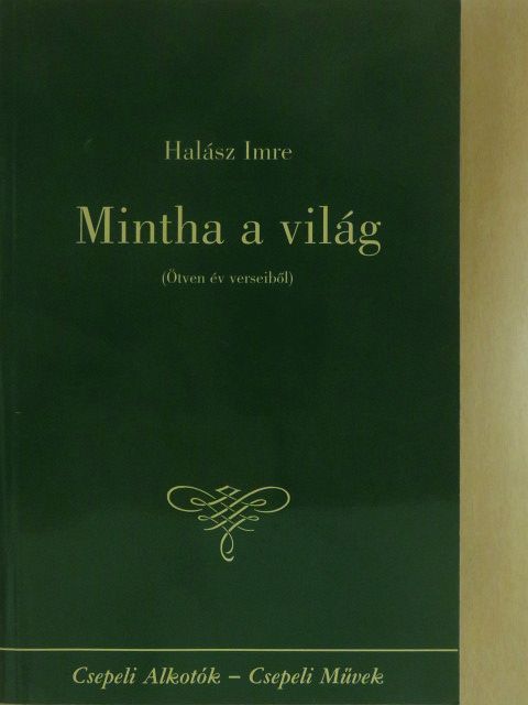 Halász Imre - Mintha a világ (dedikált példány) [antikvár]